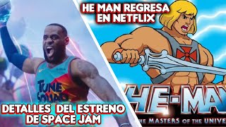 Nuevos detalles del estreno de Space Jam 2 | He-Man regresa en Netflix