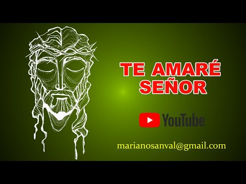 TE AMARÉ SEÑOR