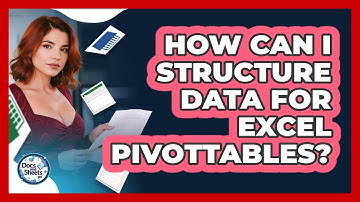 How Can I Structure Data For Excel PivotTables? - Docs and Sheets Pro
