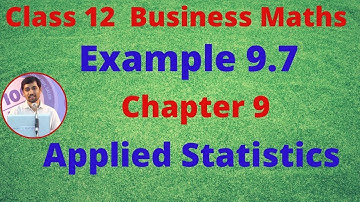 TN Class 12 Business Maths Applied Statistics Example 9.7 Chapter 9 AlexMaths