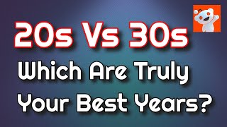 R/unpopularopinion (Are Your 30s Better Than Your 20s?)