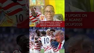 KWADWO DICKSON LATEST UPDATE ON TEAM USA 4 - 1 VICTORY AGAINST PARAGUAY. #fifaworldcup2026