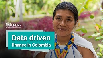 How Colombia uses data to finance disaster resilience | UNDRR