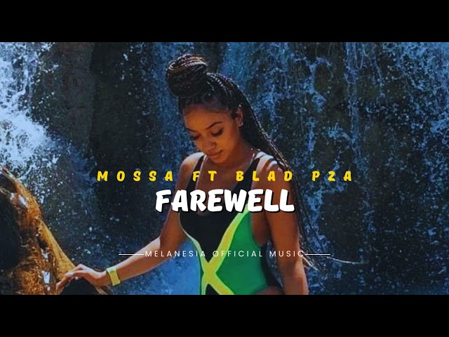 🔰♪ Mossa ft Blad P2A - Farewell (Melanesia Official Music)♪🔰 class=