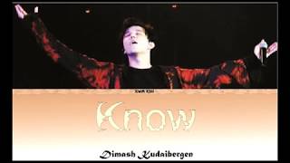 Dimash Kudaibergen - Know (  rus. ( kir. ,rom. )  eng.  lyrics )