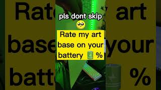 Rate My Art Base On Your Battery %L