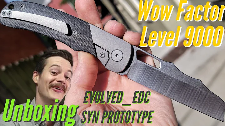 I've Never Said Wow So Many Times in One Sitting - Evolved EDC Syn Prototype Unboxing