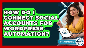 How Do I Connect Social Accounts For WordPress Automation? - WP Solutions Guru