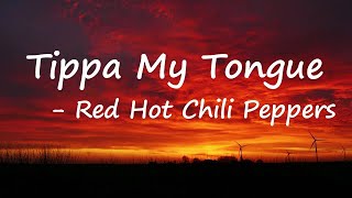 Red Hot Chili Peppers – Tippa My Tongue Lyrics