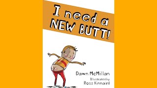 I Need a New Butt! By Dawn McMillan and Ross Kinnaird // READ ALOUD