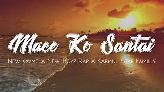 New Gvme Mace Ko Santai ft New Boyz Rap X Karmul Star Familly