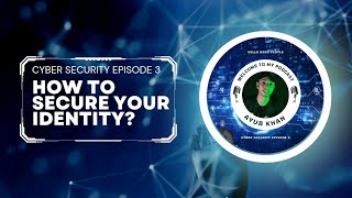 How to secure your identity? Cyber Security episode 3 #IdentityProtection #Cybersecurity