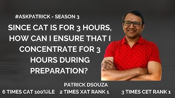 How to concentrate for 3 hours during preparation? |#AskPatrick |Patrick Dsouza |6 times CAT 100%ile