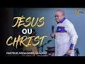 Jésus ou Christ ?   Pasteur Mohammed SANOGO