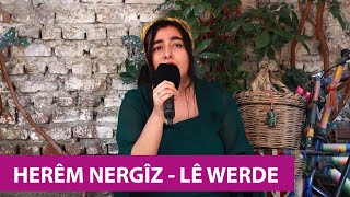 HERÊM NERGÎZ - LÊ WERDE Resimi