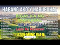 HABANG AKO&#39;Y NABUBUHAY - Tagalog Love Song Playlist 2023 💕 Masasakit na Kanta Para sa BROKEN