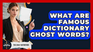 What Are Famous Dictionary Ghost Words? - The Daily Definition