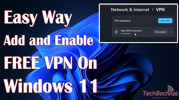 Add And Enable Free VPN On Windows 11 - How To