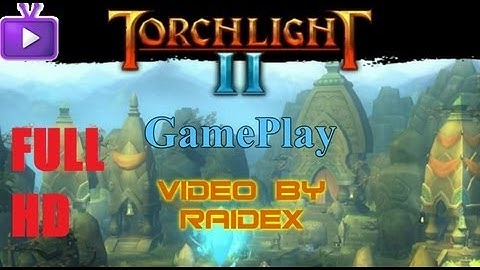Torchlight 2 GamePlay on PC Maxed Out [1080p]
