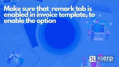 How to enable the remarks tab in the invoice template to enable the option in Xs Erp?
