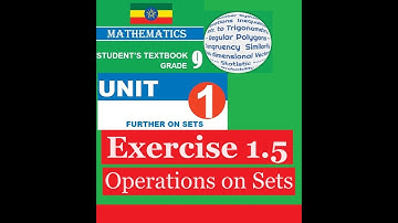 Mathematics Grade 9 Unit 1 Exercise 1.5(Operations on Sets) from new textbook@Girma21​