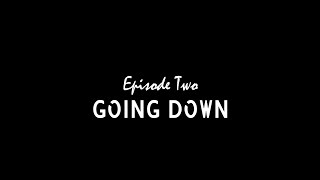 'Welcome to Splitsville' Episode Two: GOING DOWN