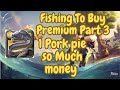 Fishing for Premium Part 3