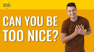 195. Can You Be Too Nice? | No Stupid Questions