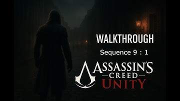 Assassin’s Creed Unity Walkthrough | Sequence 9 Memory 1 (PS4/Xbox One/PC) -  Smooth Gameplay