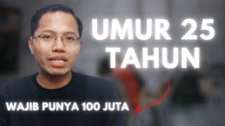 Punya 100 JUTA di Usia 25 itu WAJIB di 2025! Begini Faktanya...