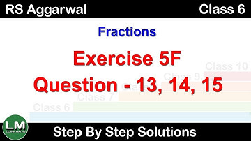 Fractions | Class 6 Exercise 5F Question 13 - 15 | RS Aggarwal | Learn Maths