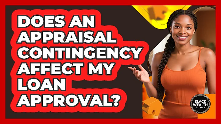 Does an Appraisal Contingency Affect My Loan Approval?