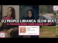 DJ PEOPLE LIBIANCA SLOW BEAT DJ KOMANG RIMEX VIRAL TIKTOK 2023 DJ PEOPLE DIRGA DANZ