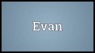 Evan Meaning