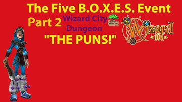 Wizard101 5 B.O.X.E.S. Event-Part 2 NOT THE PUNS!