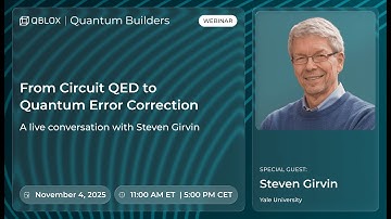 Webinar | From Circuit QED to Quantum Error Correction: A live conversation with Steven Girvin