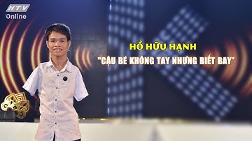 HỒ HỮU HẠNH_CẬU BÉ KHÔNG TAY NHƯNG BIẾT BAY | KHOẢNH KHẮC CUỘC ĐỜI | VIVU TV