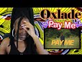 Oxlade Pay Me [Official Music Video] Reaction!! 🇳🇬🔥🔥🔥