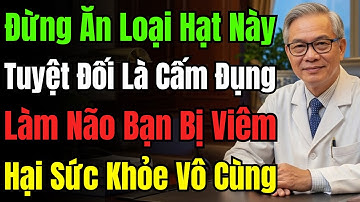 Cảnh Báo Người Trên 60: 4 Loại Hạt Hủy Hoại Não Và 4 Loại Hạt Là 