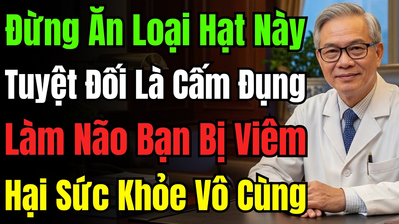 Cảnh Báo Người Trên 60: 4 Loại Hạt Hủy Hoại Não Và 4 Loại Hạt Là 'Thần Dược' Chống Teo Não.