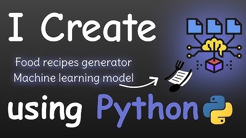 I CREATE FOOD RECIPES GENERATOR MACHINE LEARNING MODEL USING PYTHON | Machine learning projects