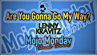 Are You Gonna Go My Way  Lenny Kravitz - Eb - Dave Mojo -  Mojo Monday Classic Covers #7