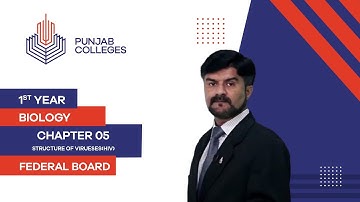 PGC Lectures-Inter Part 1-Federal Board-Biology-Chapter 5-Structure of Virueses(HIV)