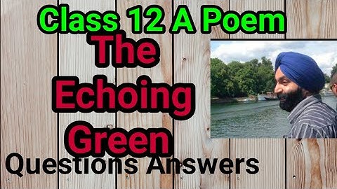 Class 12, Questions And Answers, The Echoing Green