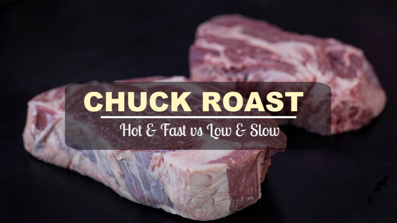 Chuck Roast  - Hot and Fast vs Low and Slow