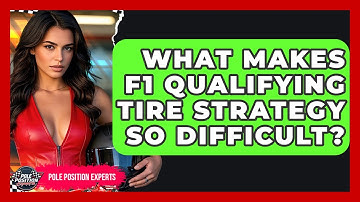 What Makes F1 Qualifying Tire Strategy So Difficult? | Pole Position Experts