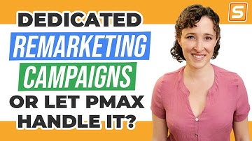 Build a Dedicated Remarketing Campaigns or Let Performance Max Handle It?