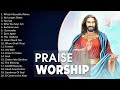 Top 10 Worship Songs Of All Time - Worship Songs - Worship Songs 2023 Playlist