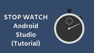 Develop StopWatch App in Android Studio Tutorial