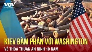 Kiev đàm phán với Washington về thỏa thuận an ninh 10 năm | Báo Điện tử VOV